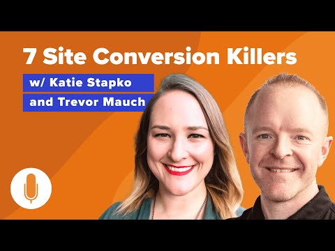 Top 7 Site Conversion Killers w/ Katie Stapko & Trevor Mauch [Video]