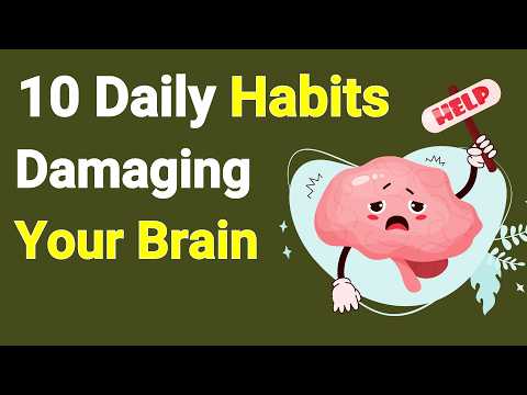 Protect Your Brain: 10 Daily Habits Damaging Your Brain [Video]