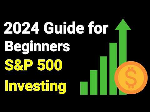 A Beginner’s Guide to Investing in the S&P-500 In 2024 [Video]