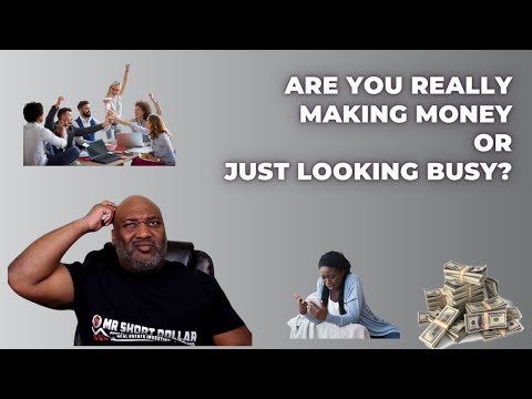 Are You Really Making Money or Just Looking Busy? [Video]