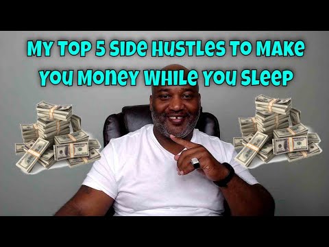 My Top 5 Side Hustles To Make You Money While You Sleep [Video]