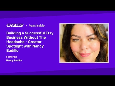 Building a Successful Etsy Business Without The Headache – Creator Spotlight with Nancy Badillo [Video]