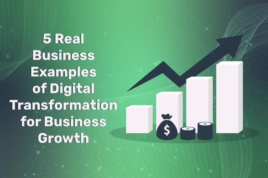 5 Real Business Examples of Digital Transformation for Business Growth [Video]