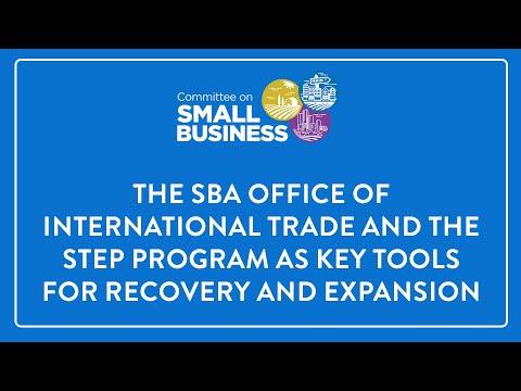 The SBA Office of International Trade and the STEP Program as Key Tools for Recovery and Expansion [Video]