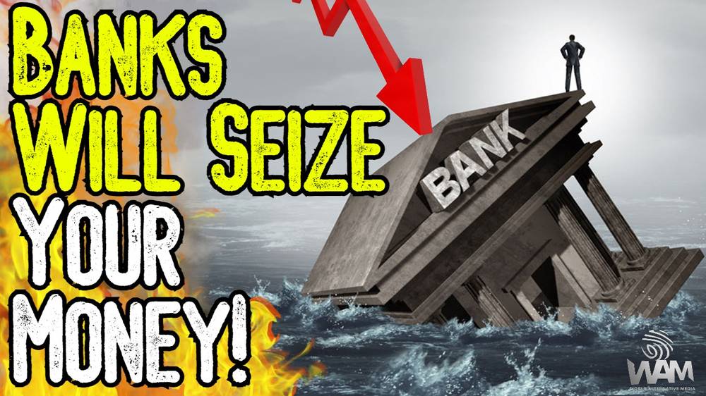 BANKS WILL SEIZE YOUR MONEY! As Scripted Banking Collapse NEARS, Experts Warn Your Money Isn