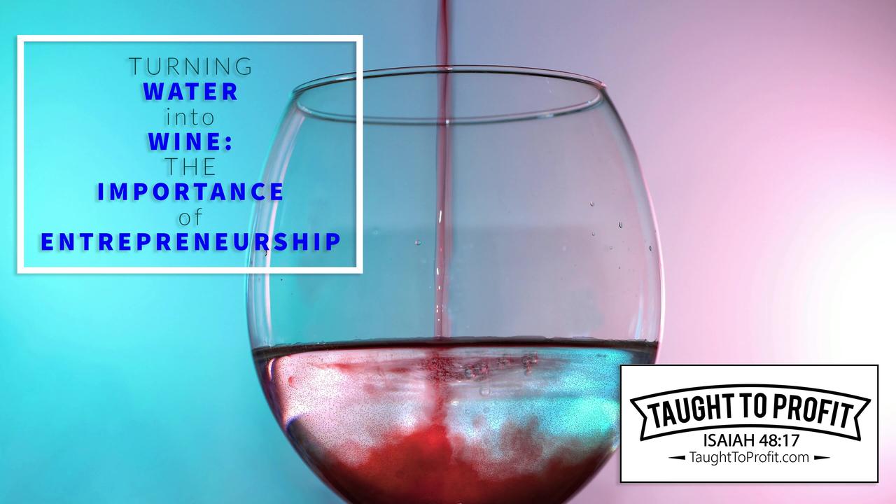 Turning Water Into Wine – The Importance of [Video]