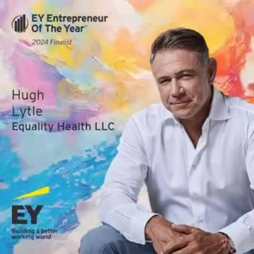 EY Announces Hugh Lytle, Founder, Chairman, and CEO of Equality Health, as an Entrepreneur Of The Year 2024 Pacific Southwest Award Finalist [Video]