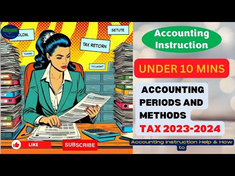 Accounting Periods and Methods Tax 2023-2024 [Video]