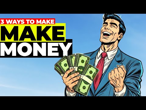 3 Best Ways To Make Money If You Want To Be Rich [Video]