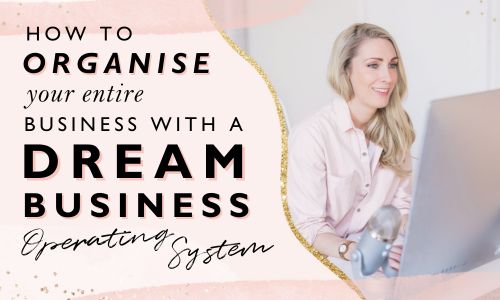 How To Organise Your Entire Business With A Dream Business Operating System [Video]