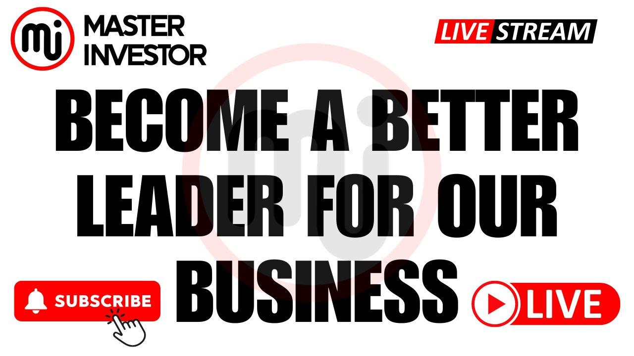 Become A Better Leader For Our Business | [Video]