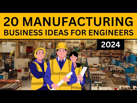 20 Manufacturing Business Ideas for Engineers in 2024 [Video]