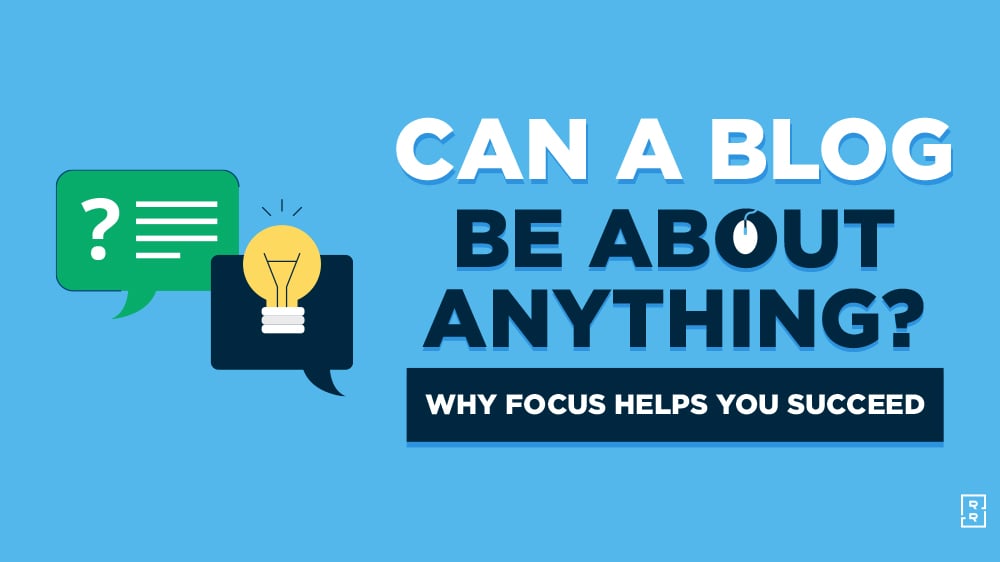 Can You Blog About Anything? Does a Blog Need Only One Topic? [Video]