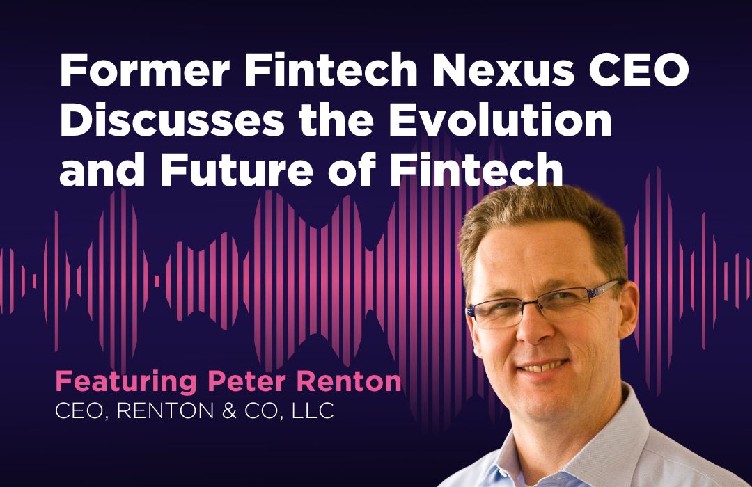 Peter Renton Discusses the Evolution and Future of Fintech [Video]