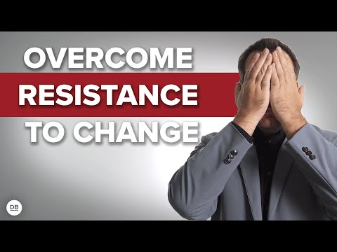 Secrets to Overcoming Resistance To Change [Video]