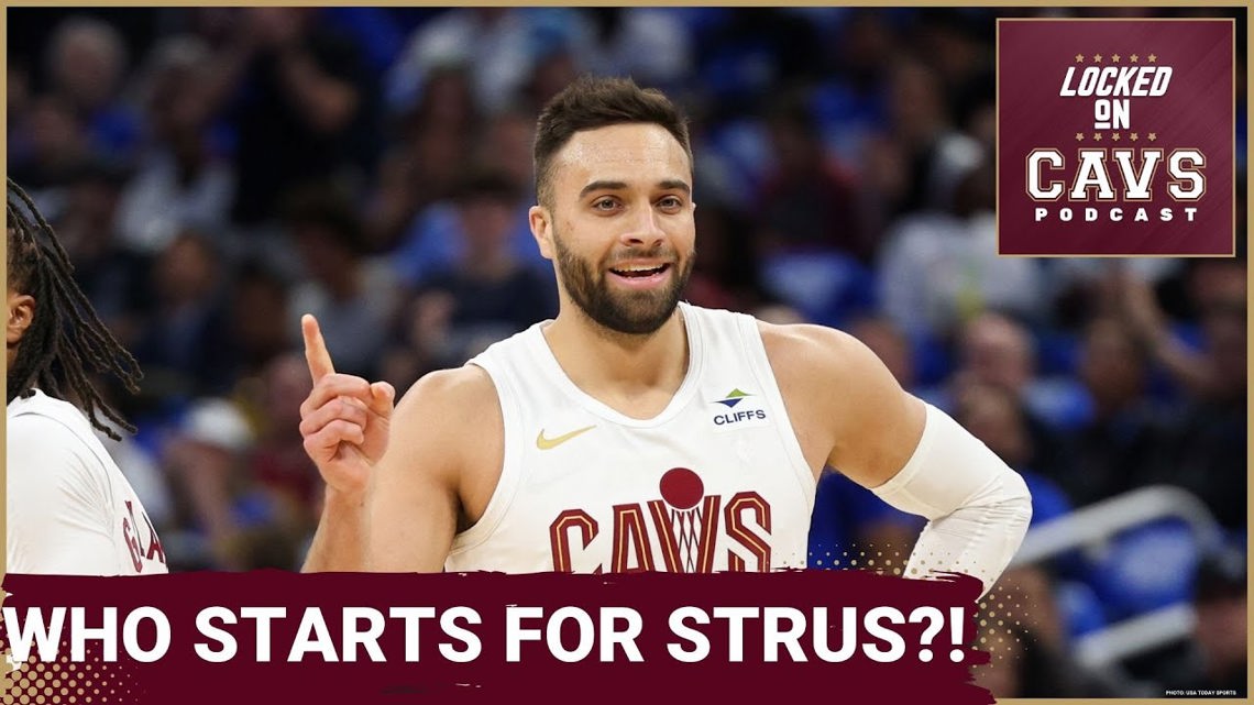 Who REPLACES Max Strus in the STARTING LINEUP for the Cleveland Cavaliers? | Locked On Cavs Podcast [Video]