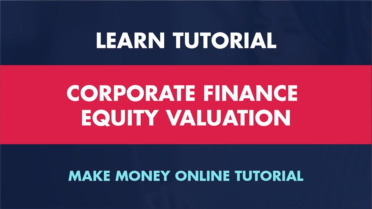 Corporate Finance: Mastering Equity Valuation - [Video]