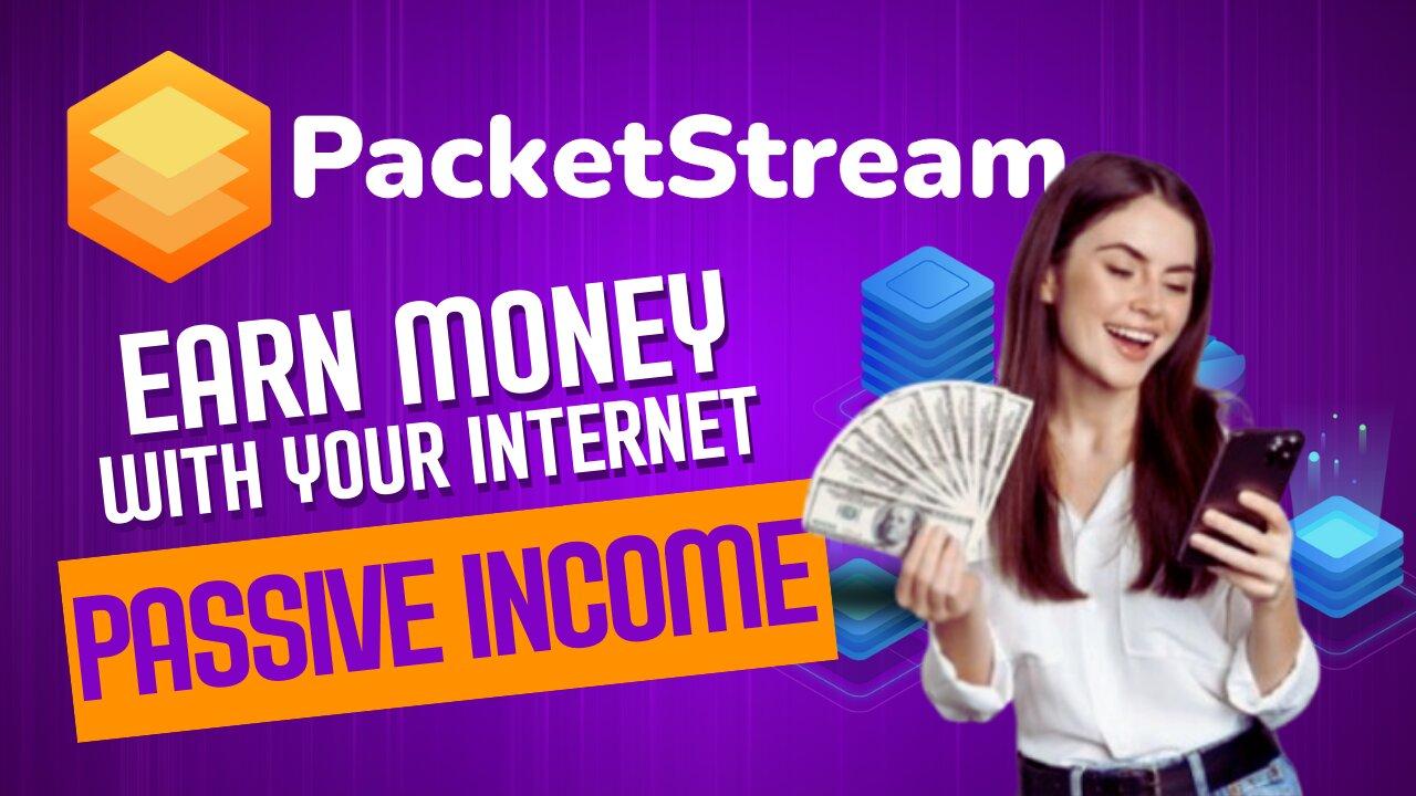 PacketStream: How to Earn Passive Income by [Video]