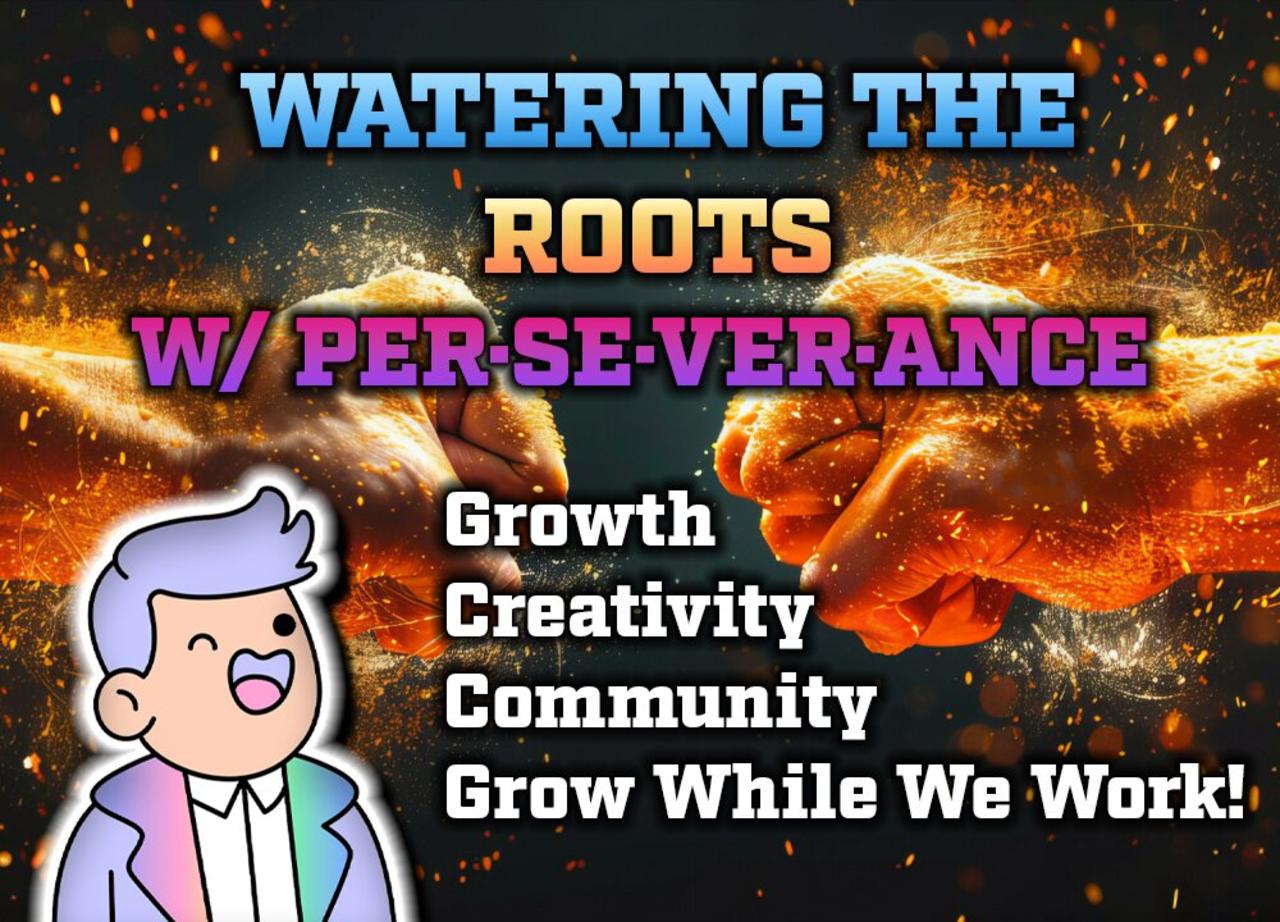 Watering The Roots w/ PERSEVERANCE [Video]