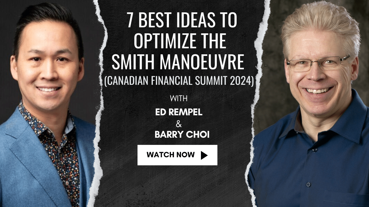 7 Best Ideas to Optimize the Smith Manoeuvre (Canadian Financial Summit 2024)  Ed Rempel [Video]