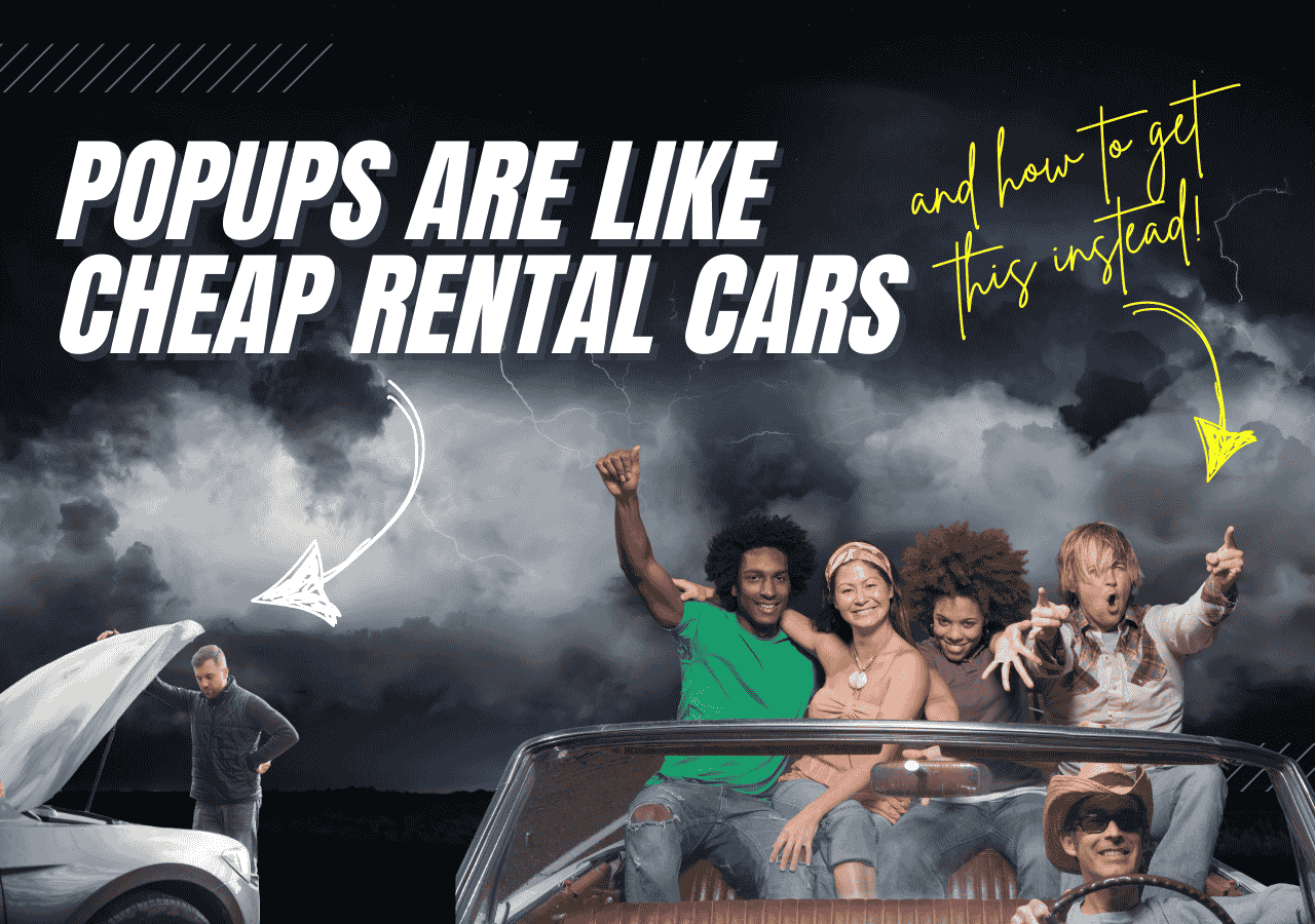 Why Popups Are Like Cheap Rental Cars + What To Use Instead [Video]